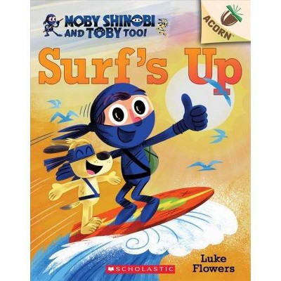 Surf's Up!: An Acorn Book (Moby Shinobi and Toby, Too! #1), 1 - (Moby Shinobi and Toby Too!) by  Luke Flowers (Paperback)