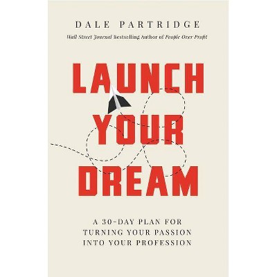 Launch Your Dream - by  Dale Partridge (Paperback)