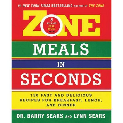  Zone Meals in Seconds - (Zone (Regan)) by  Barry Sears (Paperback) 