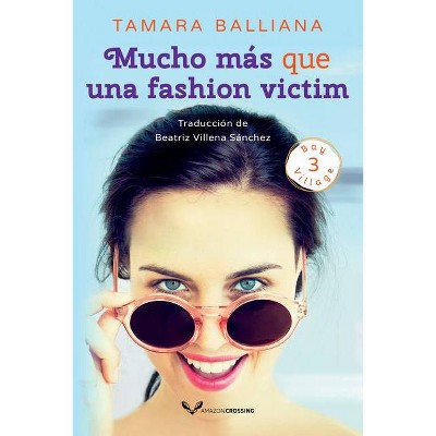 Mucho Más Que Una Fashion Victim - (Bay Village) by  Tamara Balliana (Paperback)