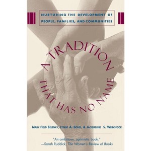 A Tradition That Has No Name - by  Mary Field Belenky & Lynne a Bond & Jacqueline S Weinstock (Paperback) - 1 of 1
