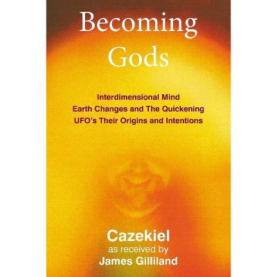 Becoming Gods - by  James Gilliland (Paperback)