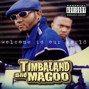 Timbaland & Magoo - Welcome to Our World - 1 of 1