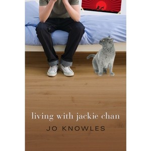 Living with Jackie Chan - by  Jo Knowles (Hardcover) - 1 of 1