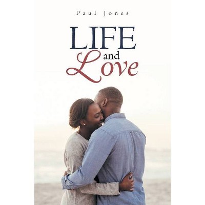 Life and Love - by  Paul Jones (Paperback)