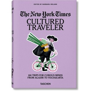 The New York Times. Cultured Traveler. 100 Trips for Curious Minds from Agadir to Yogyakarta - by  Barbara Ireland (Hardcover) - 1 of 1