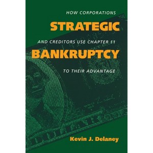 Strategic Bankruptcy - by  Kevin J Delaney (Paperback) - 1 of 1