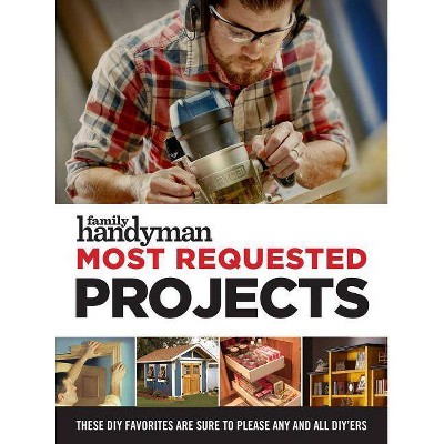 Family Handyman Most Requested Projects - by  Editors at Family Handyman (Paperback)