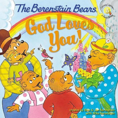 The Berenstain Bears: God Loves You! - (Berenstain Bears/Living Lights: A Faith Story) by  Stan Berenstain & Jan Berenstain & Mike Berenstain