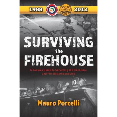 Surviving the Firehouse, Volume 1 - by  Mauro Porcelli (Paperback)