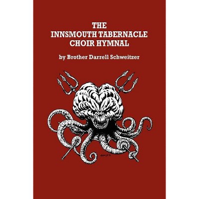 The Innsmouth Tabernacle Choir Hymnal - by  Brother Darrell Schweitzer (Paperback)
