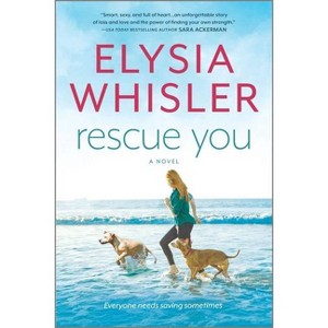 Rescue You - (Dogwood County, 1) by Elysia Whisler (Paperback) - 1 of 1