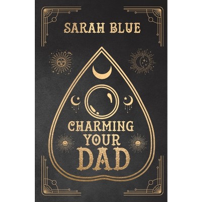 Charming Your Dad - by  Sarah Blue (Paperback)