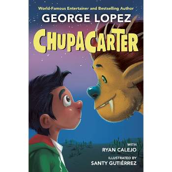 ChupaCarter - (Chupacarter) by  George Lopez & Ryan Calejo (Paperback)