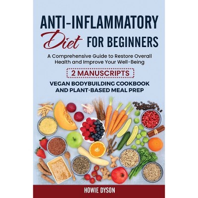 Anti-Inflammatory Diet for Beginners - by  Howie Dyson (Paperback)