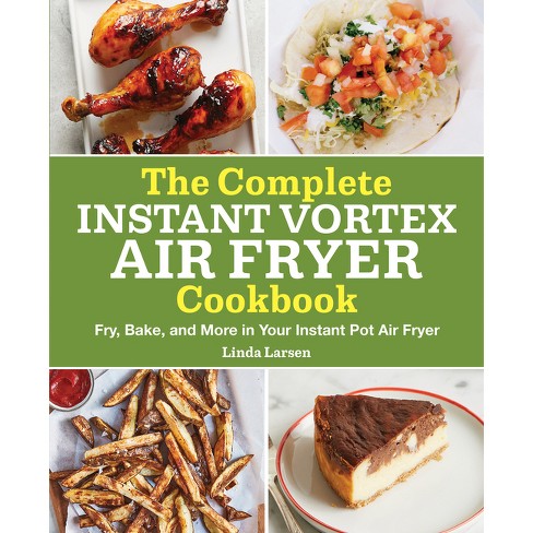 The Complete Instant Vortex Air Fryer Cookbook - by  Linda Larsen (Paperback) - image 1 of 1