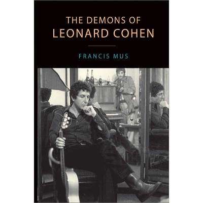 The Demons of Leonard Cohen - (Canadian Studies) by  Francis Mus (Paperback)