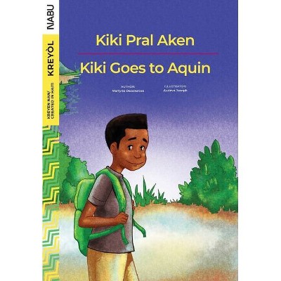 Kiki Goes to Aquin / Kiki Pral Aken - by  Martyna Dessources (Paperback)