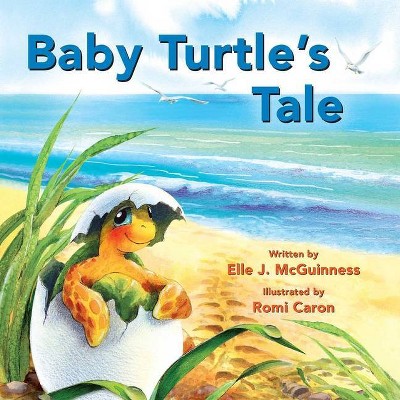 Baby Turtle's Tale - by Elle J McGuinness & Romi Caron (Board Book)