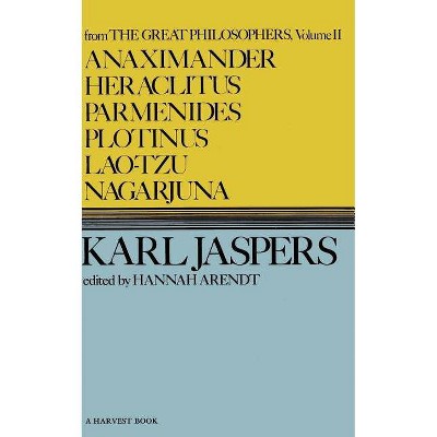 Anaximander, Heraclitus, Parmenides, Plotinus, Lao-Tzu, Nagarjuna - (Harvest Book, Hb 288) by  Karl Jaspers (Paperback)