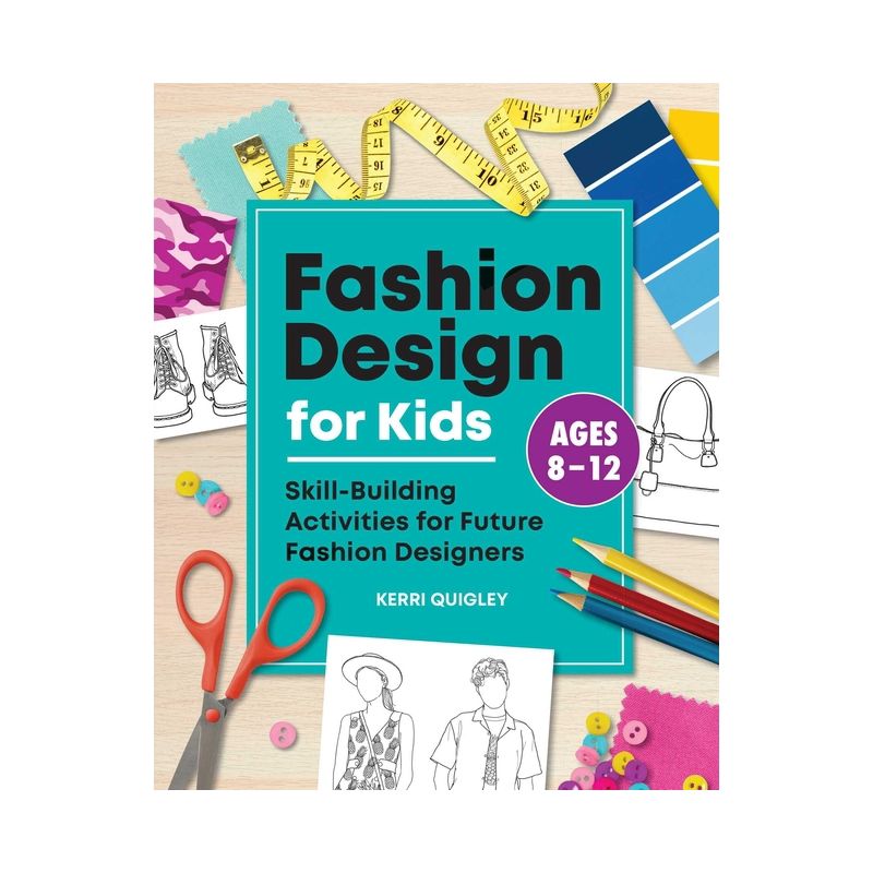 Fashion Design for Kids - by  Kerri Quigley (Paperback), 1 of 2