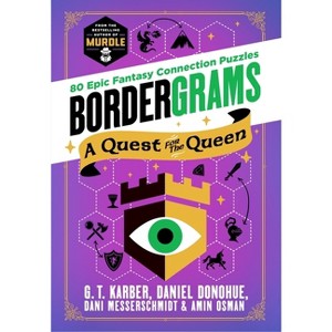Bordergrams: A Quest for the Queen - by  G T Karber & Daniel Donohue & Dani Messerschmidt & Amin Osman (Paperback) - 1 of 1