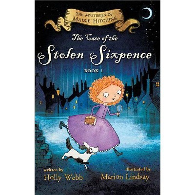 The Case of the Stolen Sixpence, 1 - (Mysteries of Maisie Hitchins) by  Holly Webb (Paperback)