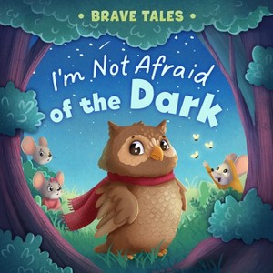 I'm Not Afraid of the Dark - (Brave Tales) by  Clever Publishing & Elena Ulyeva (Board Book) - 1 of 1