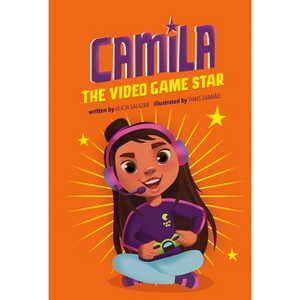 Camila the Gaming Star - (Camila the Star) by Alicia Salazar - 1 of 1