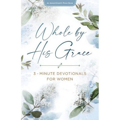 Whole By His Grace - (Paperback)