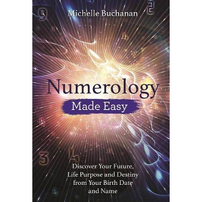 Numerology Made Easy - by  Michelle Buchanan (Paperback)