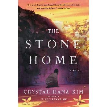 The Stone Home - by  Crystal Hana Kim (Hardcover)