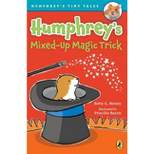 Humphrey's Mixed-Up Magic Trick - (Humphrey's Tiny Tales) by  Betty G Birney (Paperback)