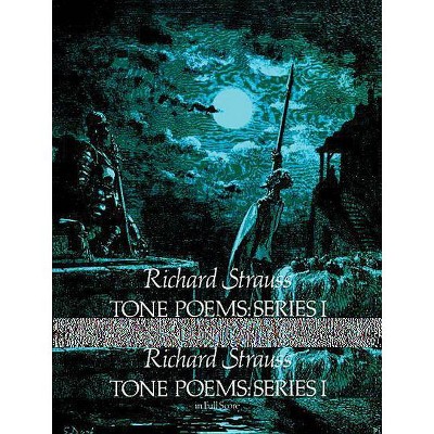 Tone Poems in Full Score, Series I - (Dover Music Scores) by  Richard Strauss (Paperback)