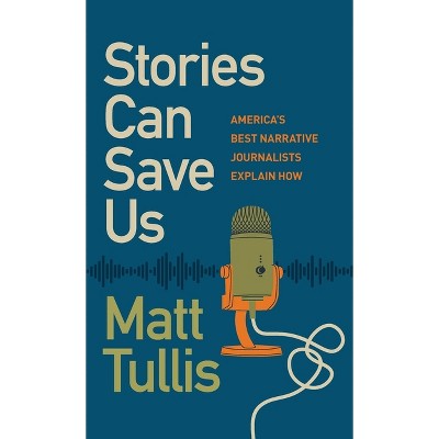 Stories Can Save Us - by Matt Tullis