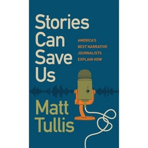 Stories Can Save Us - by Matt Tullis - 1 of 1