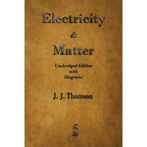 Electricity and Matter - by J J Thomson - 1 of 1