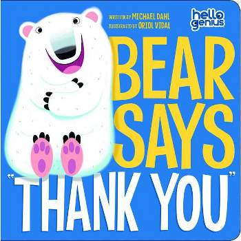 Bear Says Thank You - (Hello Genius) by  Michael Dahl (Board Book)