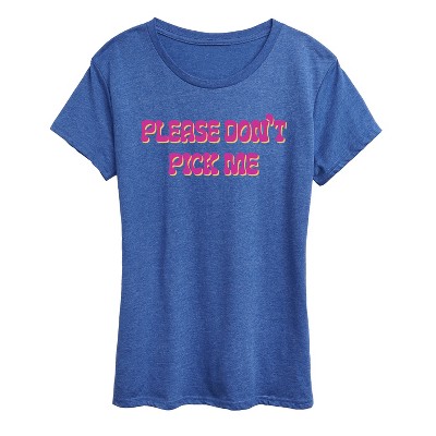 Women's - Instant Message - Dont Pick Me- Women's Short Sleeve Graphic T-Shirt Short Sleeve Graphic T-Shirt