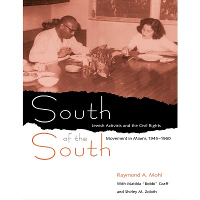 South Of The South - (southern Dissent) By Raymond A Mohl (paperback ...