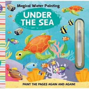 Magical Water Painting: Under the Sea - by  Insight Kids (Paperback) - 1 of 1