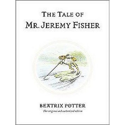 The Tale of Mr. Jeremy Fisher - (Peter Rabbit) 100th Edition by  Beatrix Potter (Hardcover)