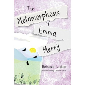 The Metamorphosis of Emma Murry - by Rebecca Laxton - 1 of 1