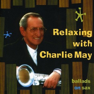 Charlie May & the Pony Boy All-Star Big Band - Relaxing with Charlie May (CD) - 1 of 1