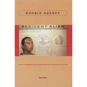 Double Agency - (Asian America) by  Tina Chen (Paperback) - 1 of 1