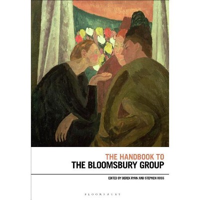 The Handbook to the Bloomsbury Group - (Bloomsbury Handbooks) by  Derek Ryan & Stephen Ross (Paperback)
