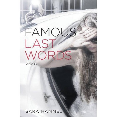 Famous Last Words - by  Sara Hammel (Paperback)