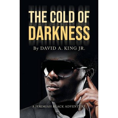 The Cold of Darkness - by  David A King (Paperback)