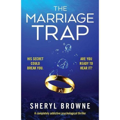 The Marriage Trap - by  Sheryl Browne (Paperback)