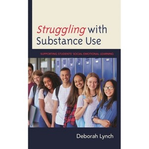 Struggling with Substance Use - by  Deborah Lynch (Paperback) - 1 of 1